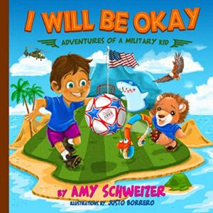 I Will Be Okay: Adventures of a Military Kid book