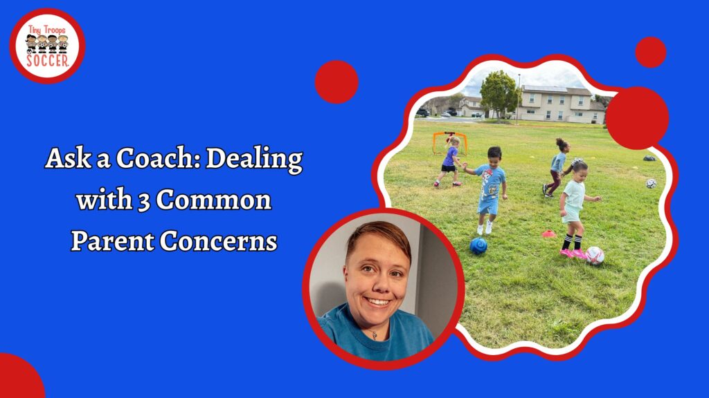 ask a coach dealing with 3 common parent concerns